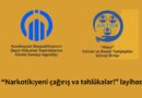 “Narkotik: yeni çağırış və təhlükələr!” layihəsinə start verilib